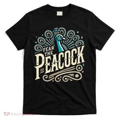 Fear The Peacock Peacocks T-Shirt
