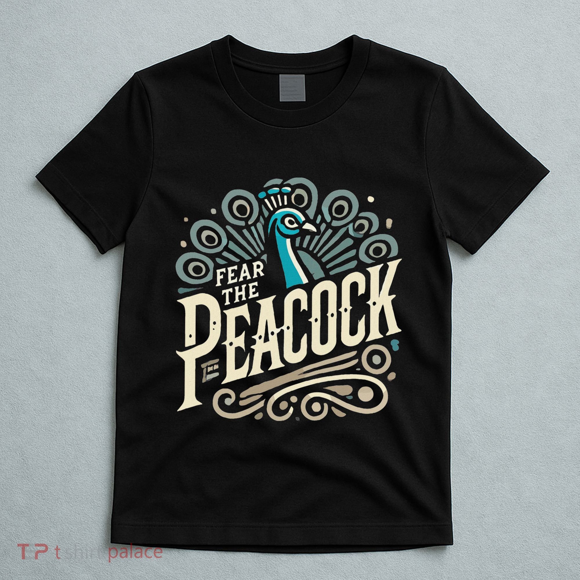 Fear The Peacock Peacocks T-Shirt