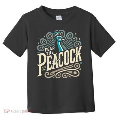 Fear The Peacock Peacocks Toddler T-Shirt