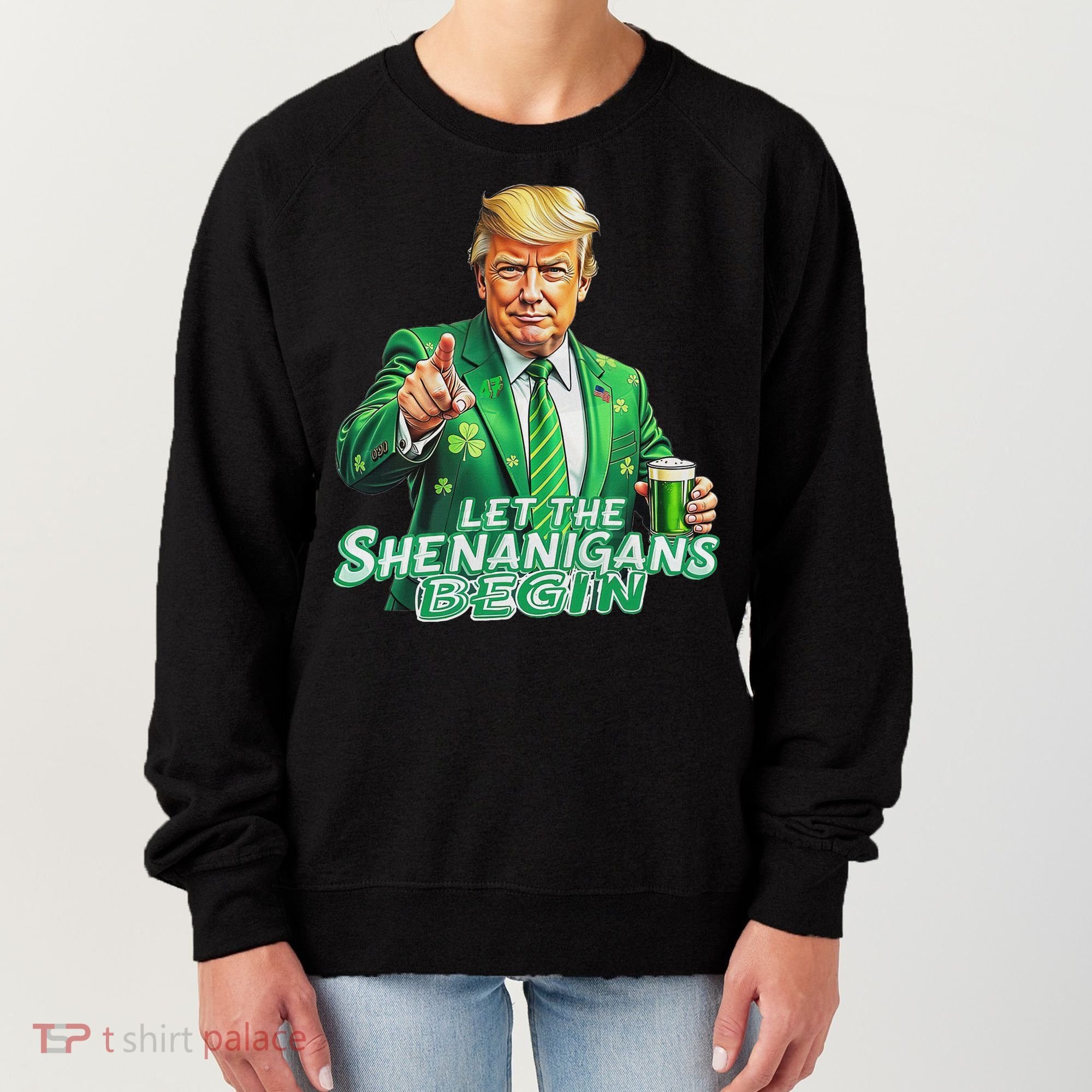 Funny Trump PatrickS Day Let The Shenanigans Begin Women's Sweatshirt