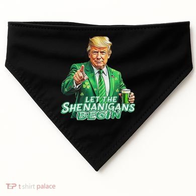 Funny Trump PatrickS Day Let The Shenanigans Begin USA-Made Doggie Bandana