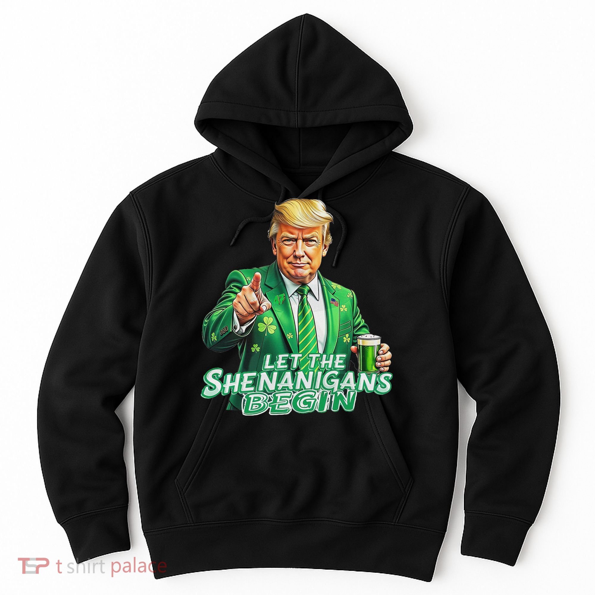 Funny Trump PatrickS Day Let The Shenanigans Begin Hoodie