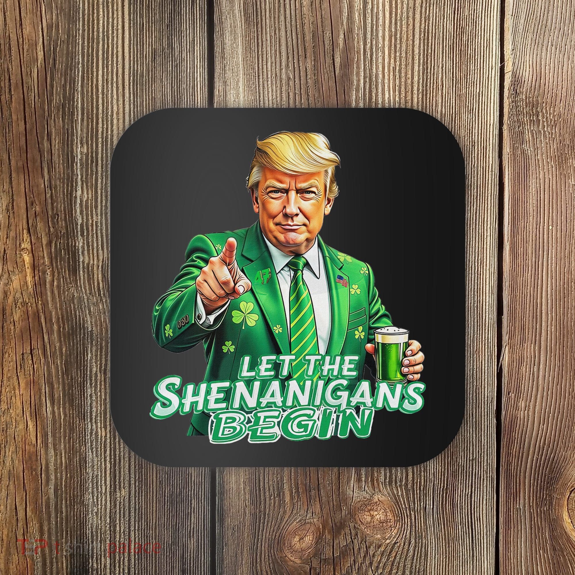 Funny Trump PatrickS Day Let The Shenanigans Begin Coaster