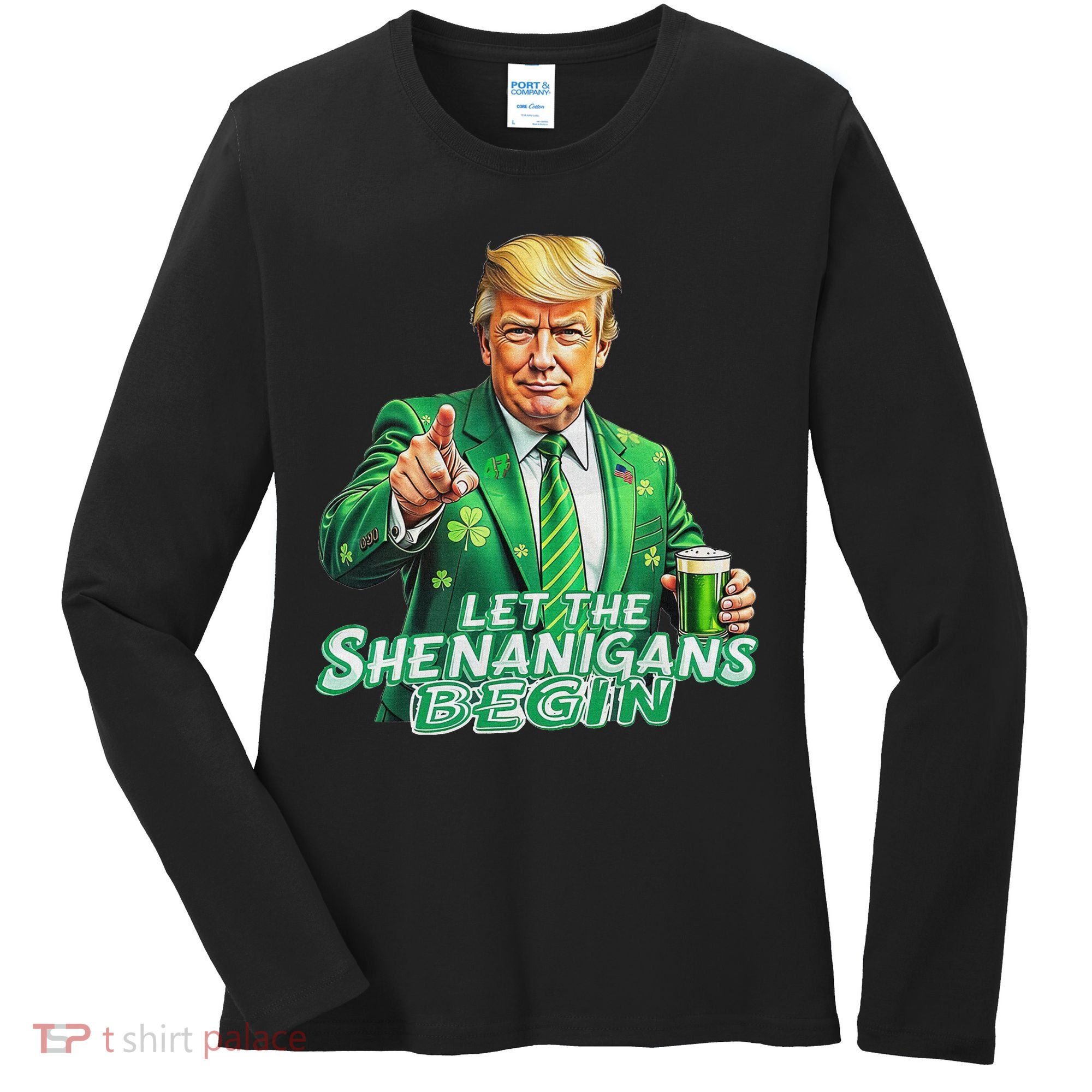 Funny Trump PatrickS Day Let The Shenanigans Begin Women's Long Sleeve Shirt