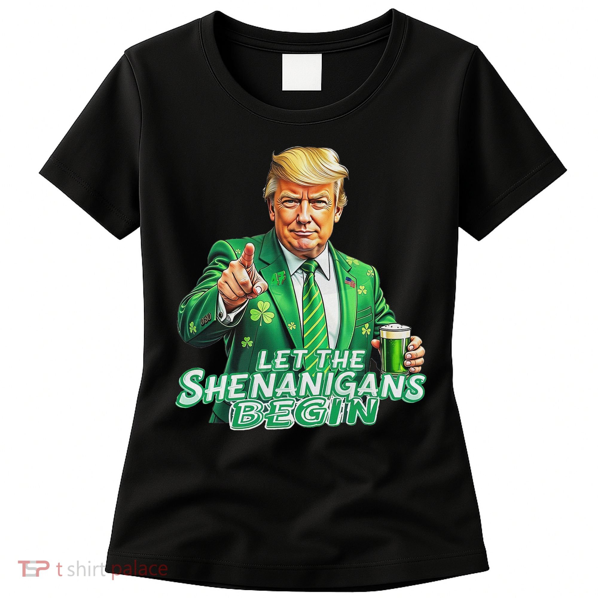 Funny Trump PatrickS Day Let The Shenanigans Begin Women's T-Shirt
