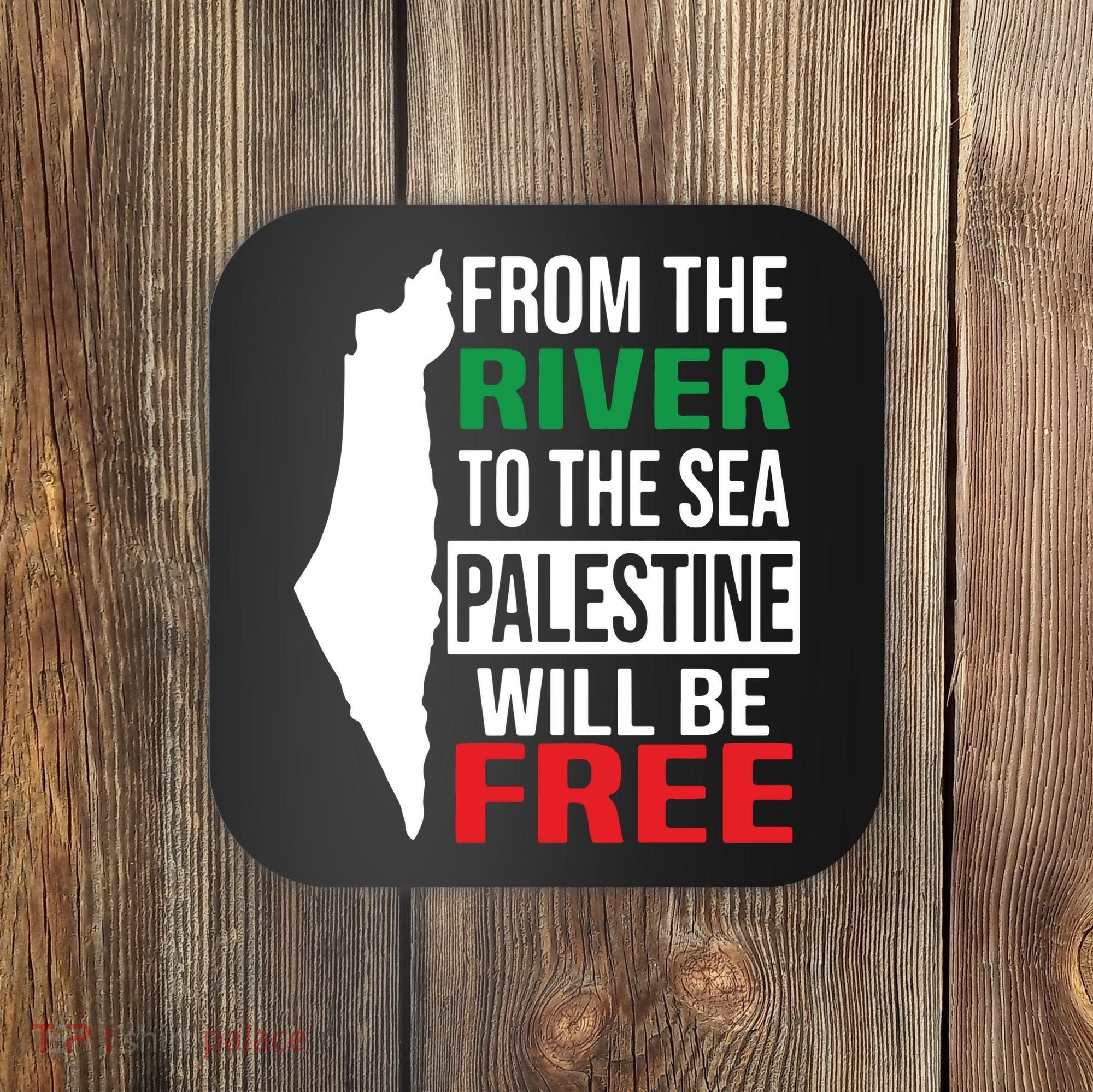 From The River To The Sea Palestine Will Be Free Coaster