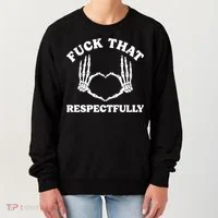 Fuck That Respectfully Women's Sweatshirt thumb 0