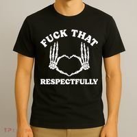 Fuck That Respectfully T-Shirt thumb 3
