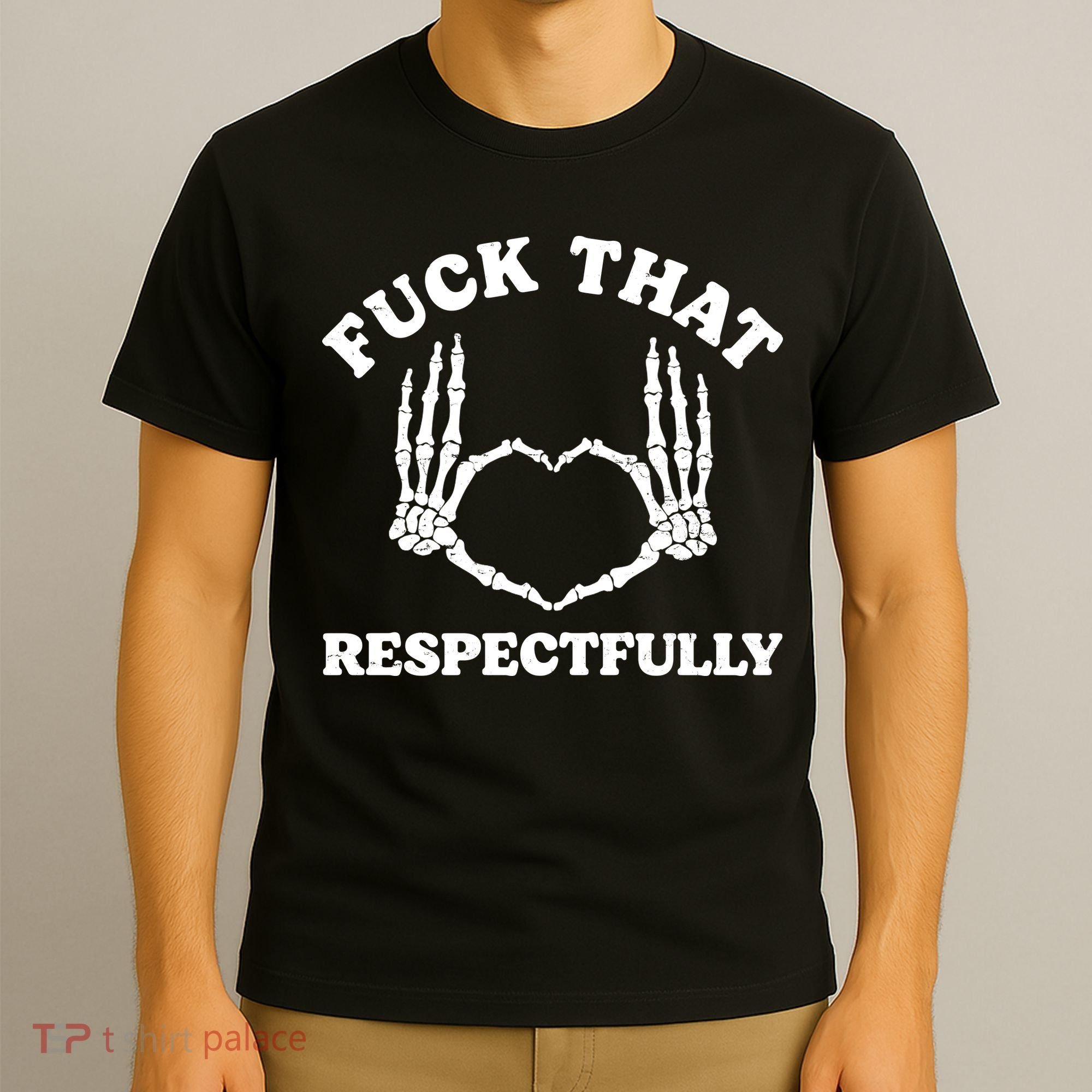 Fuck That Respectfully T-Shirt