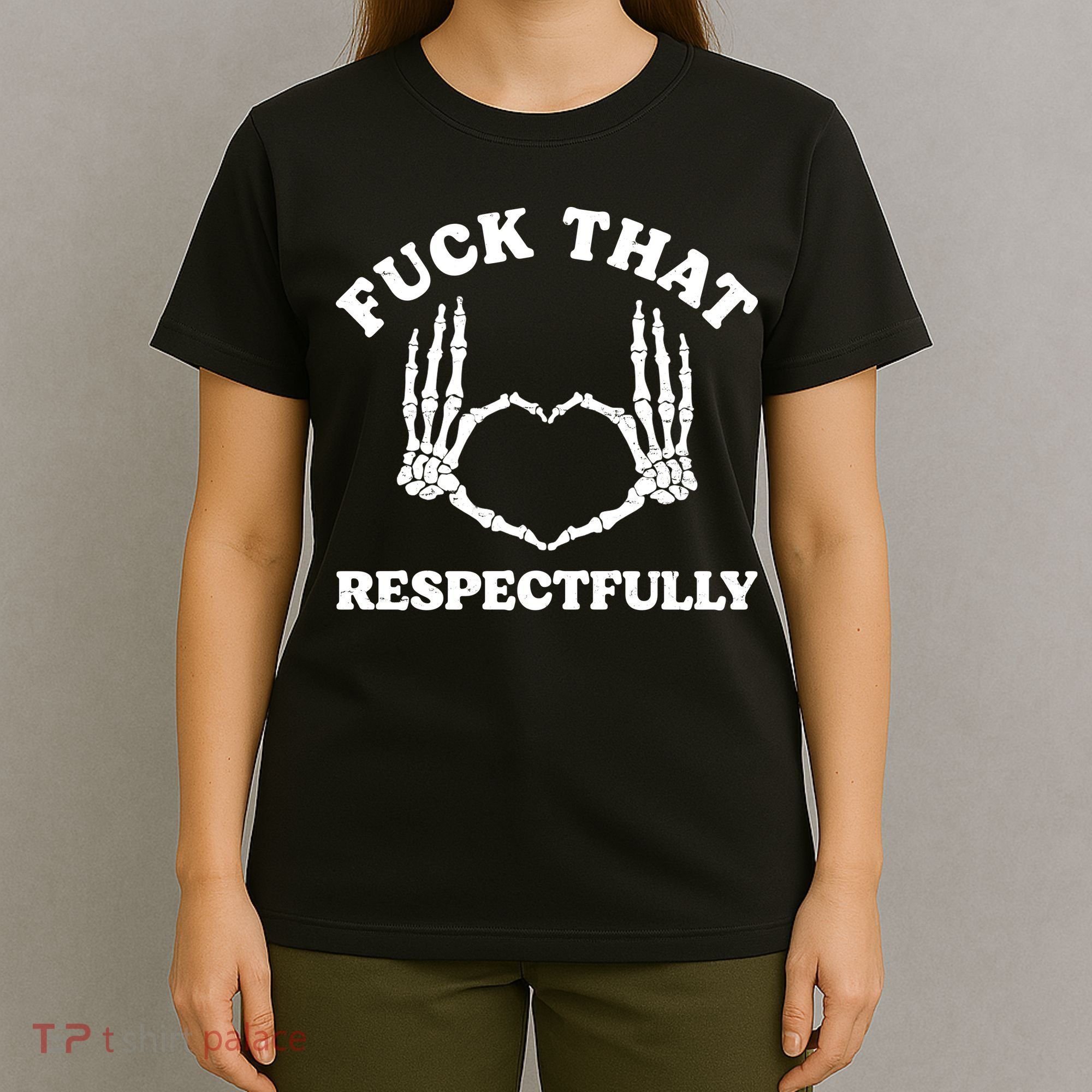 Fuck That Respectfully T-Shirt