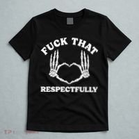 Fuck That Respectfully T-Shirt thumb 5
