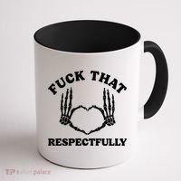 Fuck That Respectfully Coffee Mug thumb 1