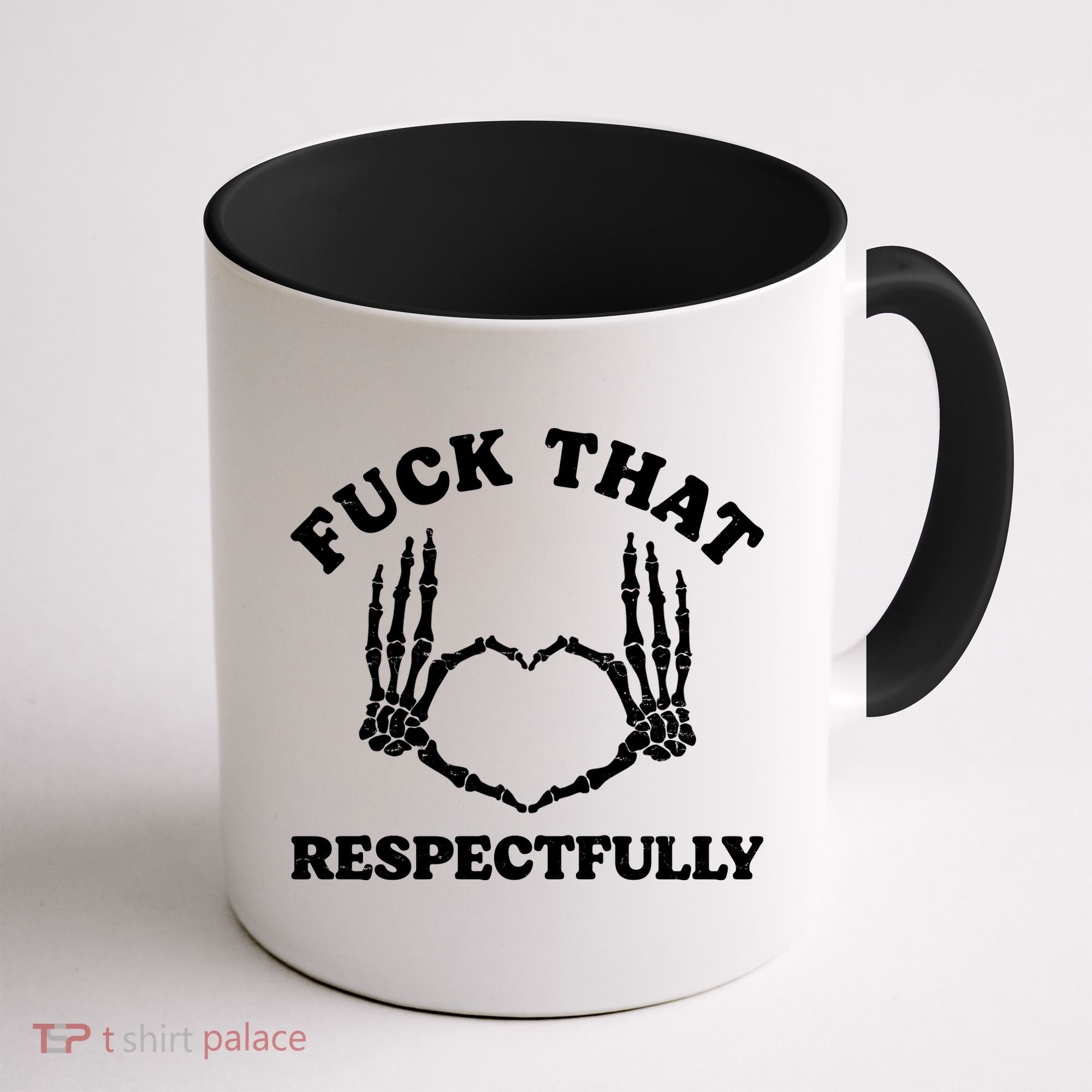 Fuck That Respectfully Coffee Mug