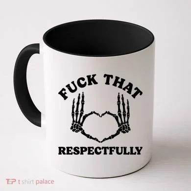 Fuck That Respectfully Coffee Mug
