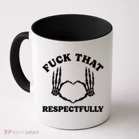 Fuck That Respectfully Coffee Mug thumb 0