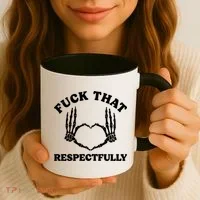 Fuck That Respectfully Coffee Mug thumb 3