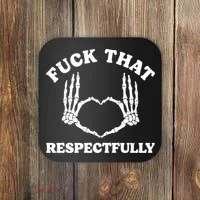 Fuck That Respectfully Coaster thumb 0