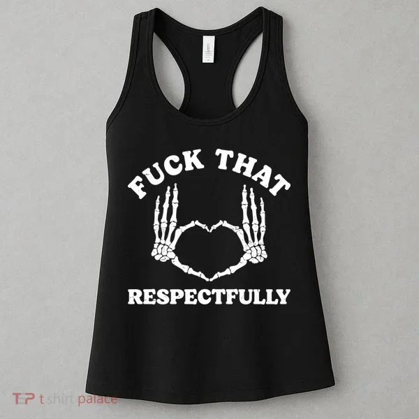Fuck That Respectfully Women's Tank Top