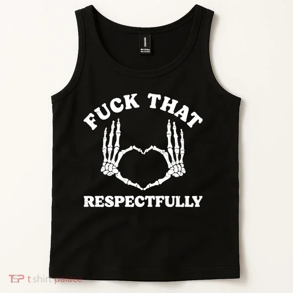 Fuck That Respectfully Tank Top