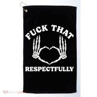 Fuck That Respectfully Golf Towel thumb 0