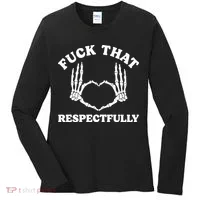 Fuck That Respectfully Women's Long Sleeve Shirt thumb 0