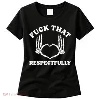 Fuck That Respectfully Women's T-Shirt thumb 0