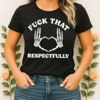 Fuck That Respectfully Women's T-Shirt thumb 2