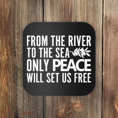 From The River To The Sea Only Peace Will Set Us Free Coaster