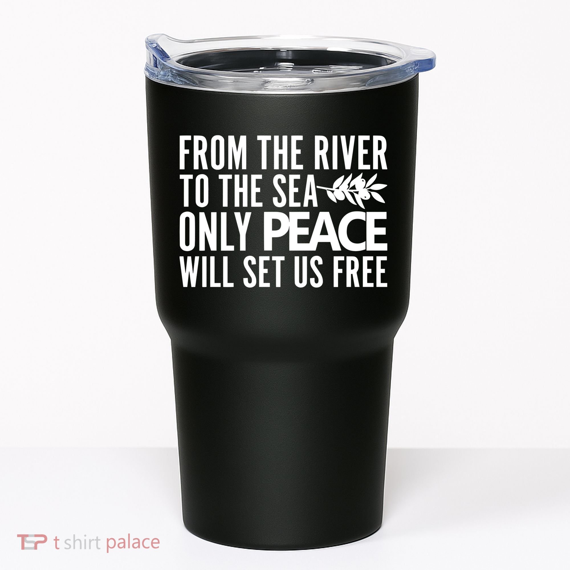 From The River To The Sea Only Peace Will Set Us Free Tumbler