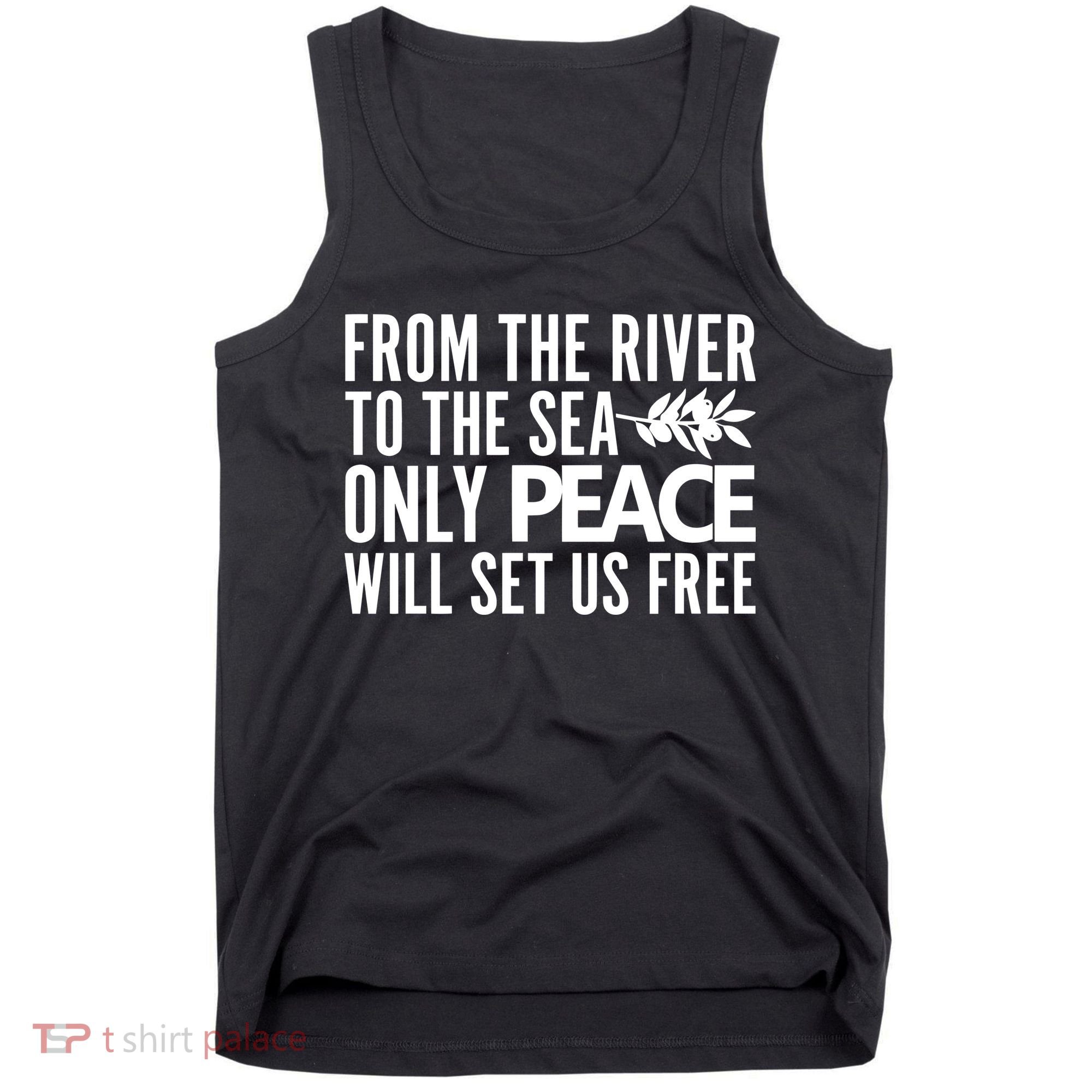 From The River To The Sea Only Peace Will Set Us Free Tank Top