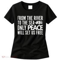 From The River To The Sea Only Peace Will Set Us Free Women's T-Shirt thumb 0