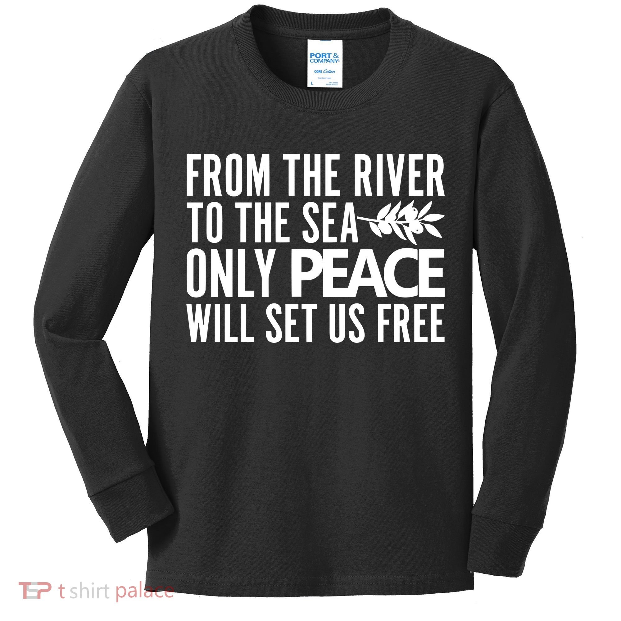 From The River To The Sea Only Peace Will Set Us Free Kids Long Sleeve Shirt