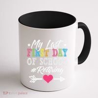 Funny Teachers Retirement My Last First Day Of School Coffee Mug thumb 1