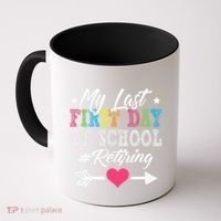 Funny Teachers Retirement My Last First Day Of School Coffee Mug thumb 0