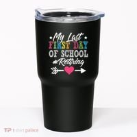 Funny Teachers Retirement My Last First Day Of School Tumbler thumb 0