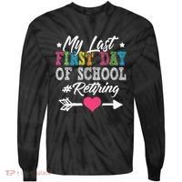 Funny Teachers Retirement My Last First Day Of School Tie-Dye Long Sleeve Shirt thumb 0