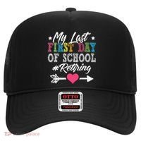 Funny Teachers Retirement My Last First Day Of School Hat thumb 0