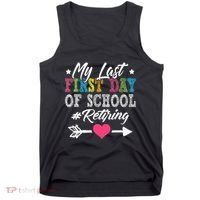 Funny Teachers Retirement My Last First Day Of School Tank Top thumb 0