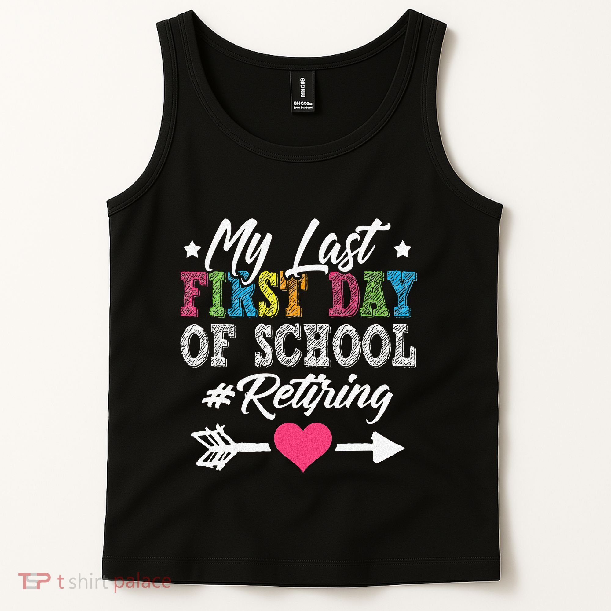 Funny Teachers Retirement My Last First Day Of School Tank Top