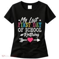 Funny Teachers Retirement My Last First Day Of School Women's T-Shirt thumb 0