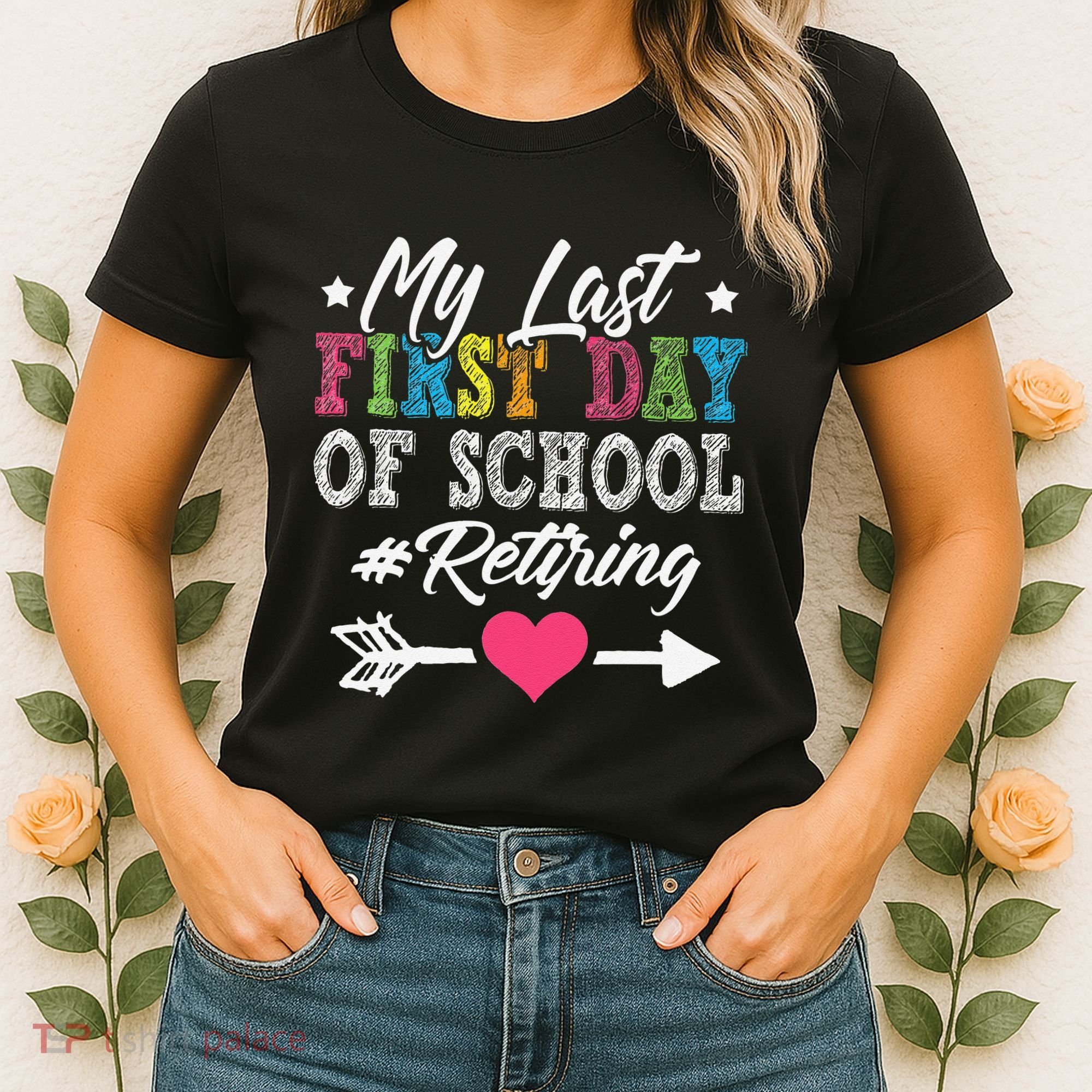 Funny Teachers Retirement My Last First Day Of School Women's T-Shirt