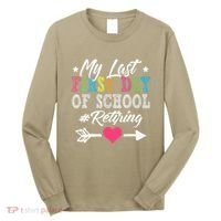 Funny Teachers Retirement My Last First Day Of School Long Sleeve Shirt thumb 0