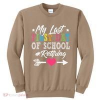 Funny Teachers Retirement My Last First Day Of School Sweatshirt thumb 0