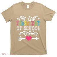 Funny Teachers Retirement My Last First Day Of School T-Shirt thumb 0