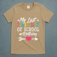 Funny Teachers Retirement My Last First Day Of School T-Shirt thumb 5