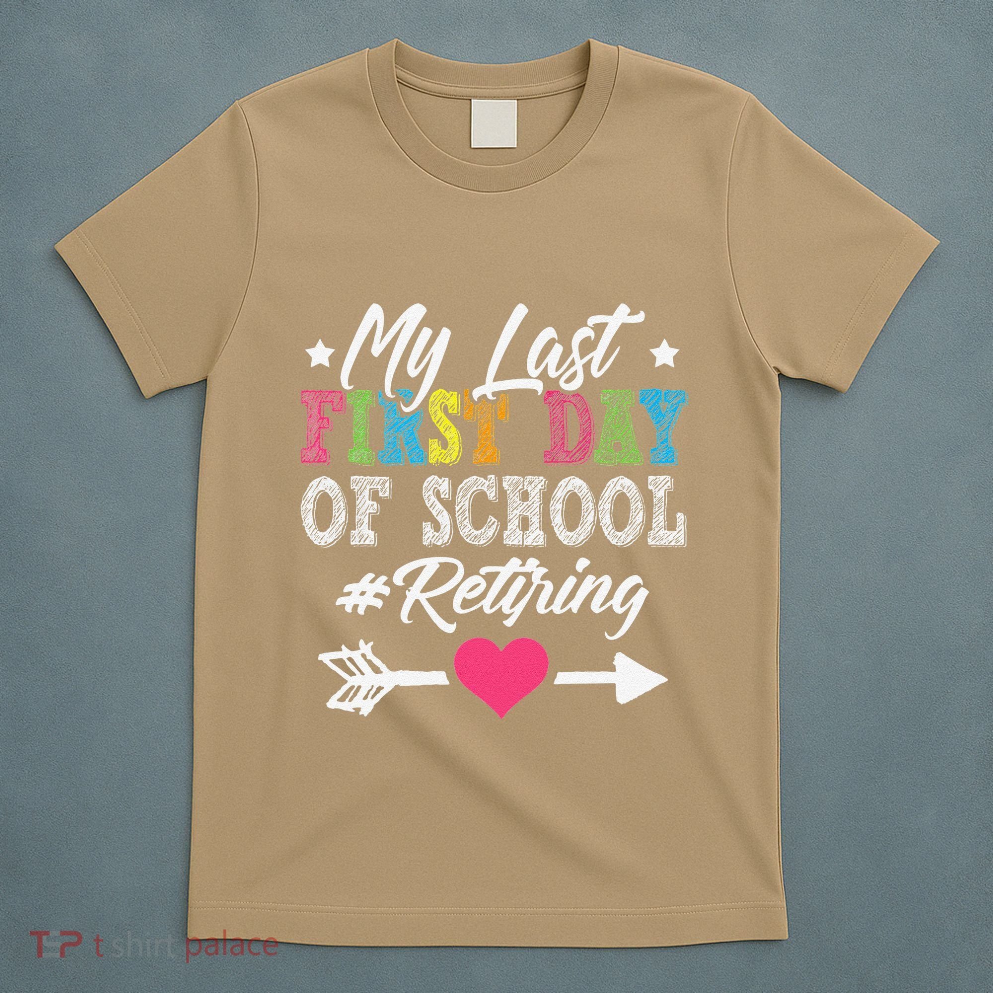 Funny Teachers Retirement My Last First Day Of School T-Shirt