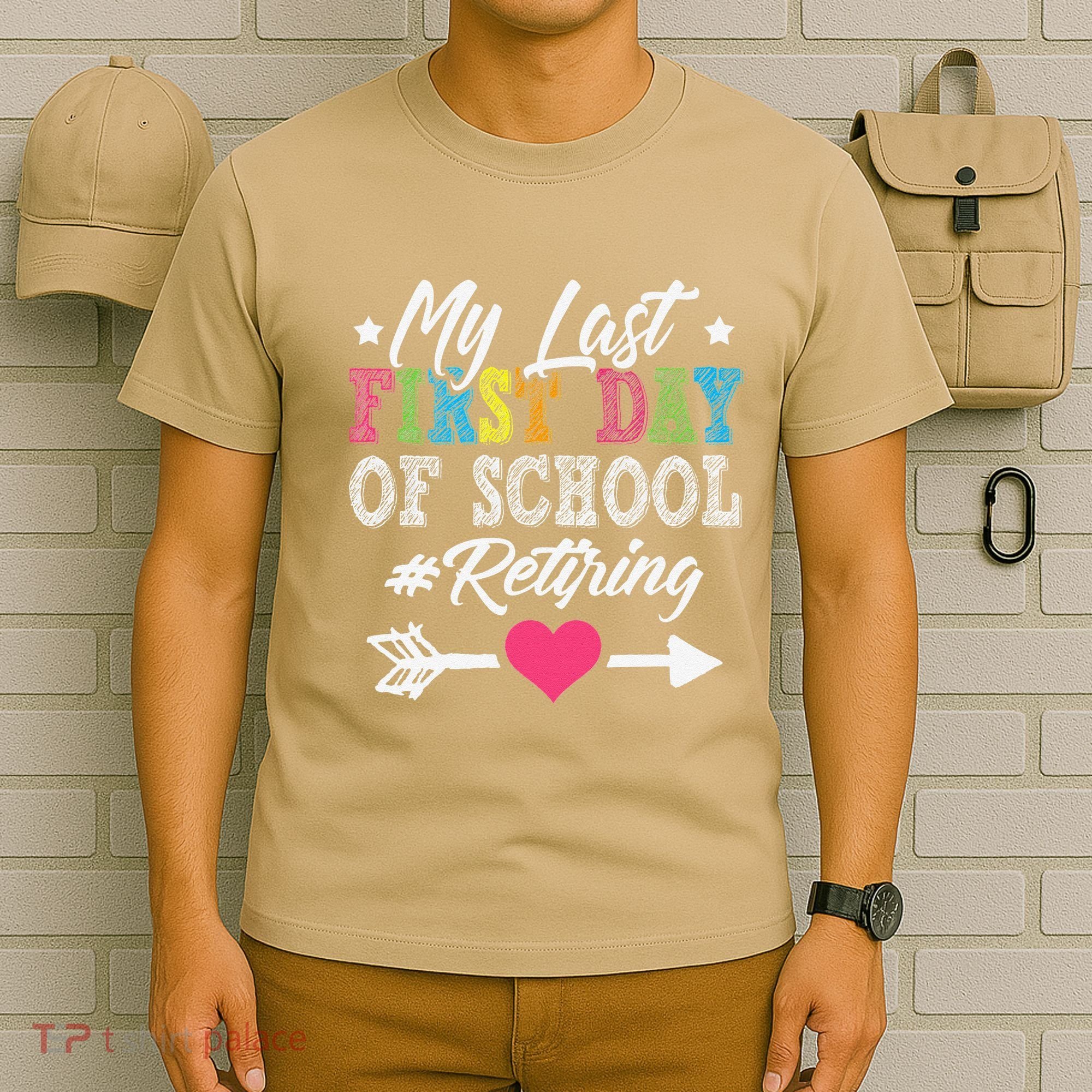 Funny Teachers Retirement My Last First Day Of School T-Shirt