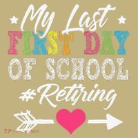 Funny Teachers Retirement My Last First Day Of School T-Shirt thumb 7