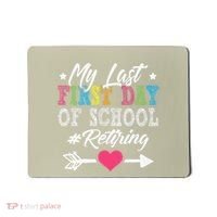 Funny Teachers Retirement My Last First Day Of School Mousepad thumb 0