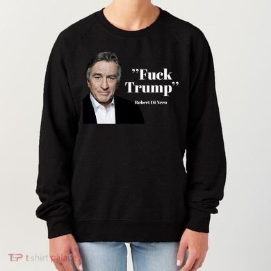Fuck Trump Robert Di Nero Women's Sweatshirt